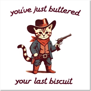 You_ve Just Buttered Your Last Biscuit Shirt, Funny Cowboy Cat Posters and Art